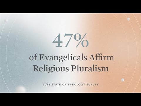 47% of Evangelicals Believe All Religions Lead to God: The State of Theology