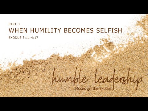 Moses' Call: When Humility Becomes Selfish - Exodus 3:11-4:17 (Bryan Craddock)