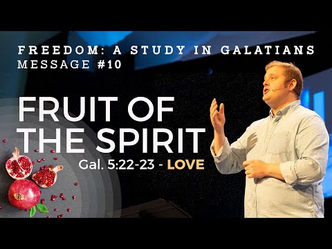 Freedom: Fruit of the Spirit (Gal. 5:22-23) | Message #10 - LOVE | Dom Gibson