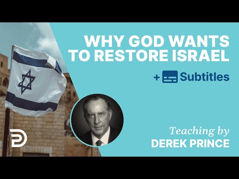 Why God Wants To Restore Israel | Derek Prince