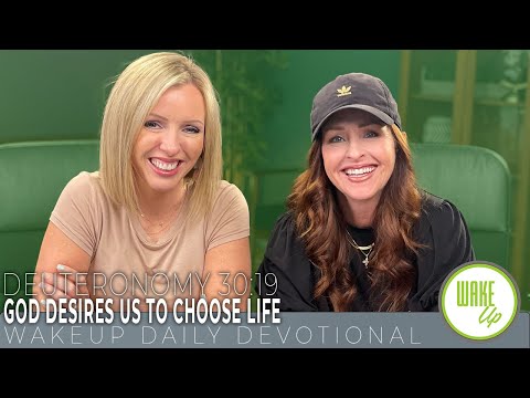 WakeUp Daily Devotional | God Desires Us to Choose Life | Deuteronomy 30:19