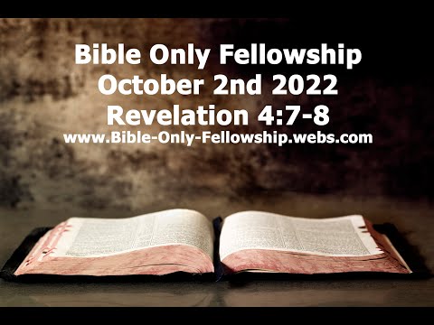 Bible Only Fellowship October 2nd 2022 Service - Revelation 4:7-8