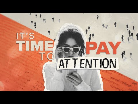 Its Time To Pay Attention