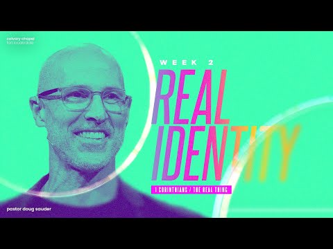 Real Identity | Doug Sauder | 1 Corinthians 1:1-17