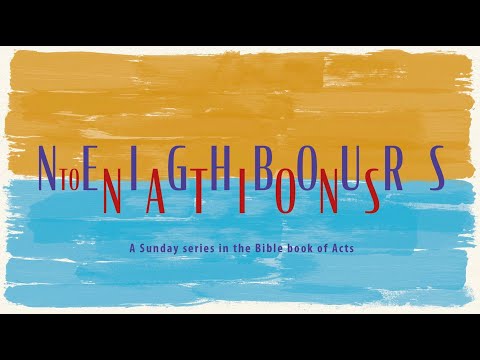 Neighbours to Nations - Acts 13:2-3 (23/4/22) City Centre, Mile Cross