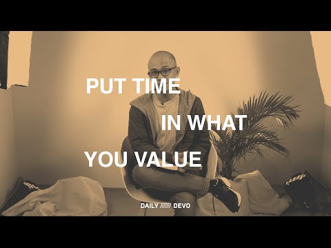 Put Time in What You Value — Daily Devo • Ecclesiastes 9:9-10