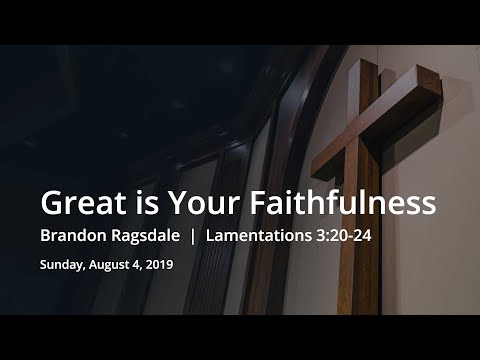 Great is Your Faithfulness | Brandon Ragsdale | Lamentations 3:20-24
