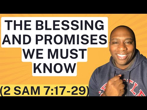 The Blessing and Promises We Must Know (2 Sam 7:17-29)