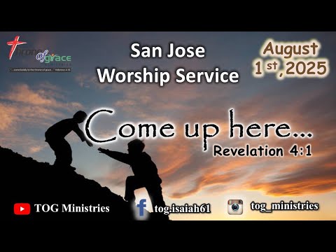 San Jose || Aug 1, 2025 || Come up here || Revelation 4:1