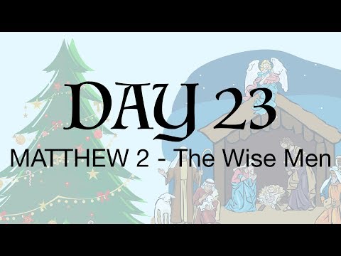 Advent Day 23 - Matthew 2:1-12 - The Wise Men