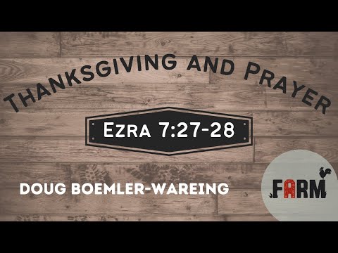 Thanksgiving and Prayer - Ezra 7: 27-28 - May 19, 2021 | The FARM Church