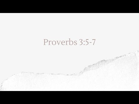 Proverbs 3:5-7 (Trust In the Lord With All Your Heart)