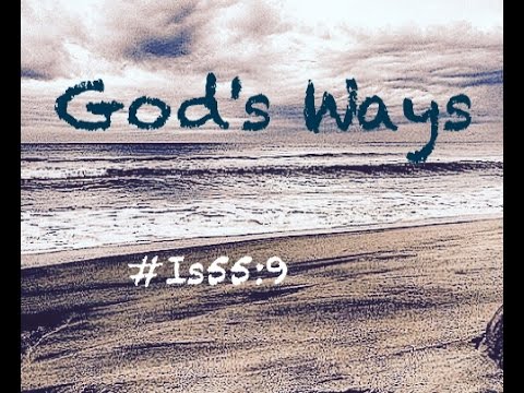 GOD'S WAY (Isaiah 55:9)