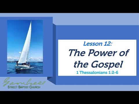 The Power of the Gospel - 1 Thessalonians 1:2-6