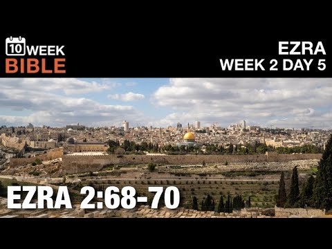 Returning to Jerusalem | Ezra 2:68-70 | Week 2 Day 5 Study of Ezra