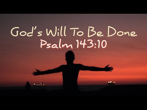 God's Will To Be Done - Psalms 143:10 | Ptr. John Mesa