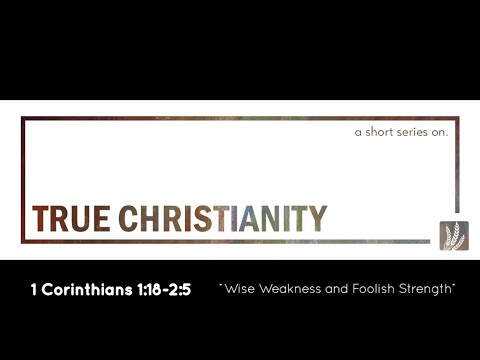 1 Corinthians 1:18-2:5 | "Wise Weakness and Foolish Strength"