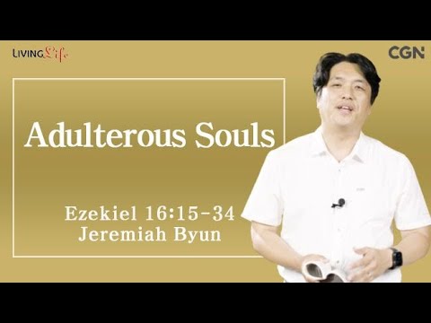 Adulterous Souls (Ezekiel 16:15-34) Living Life 08/11/2025 Daily Devotional Bible Study