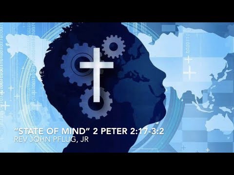 “State of Mind” 2 Peter 2:17-3:2