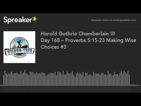 Day 168 – Proverbs 5:15-23 Making Wise Choices #3