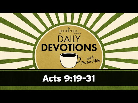 Acts 9:19-31 // Daily Devotions with Pastor Mike