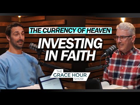 Ep.555 | Investing in Faith | The Grace Hour Show