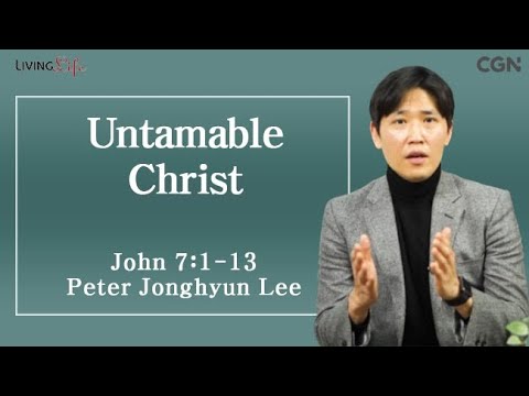 Untamable Jesus (John 7:1-13) Living Life 01/23/2025 Daily Devotional Bible Study