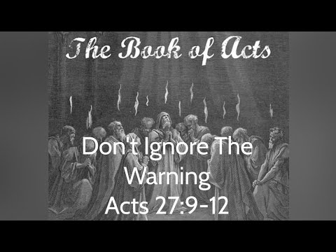 Don't Ignore The Warning. Acts 27:9-12.  Daily Bread