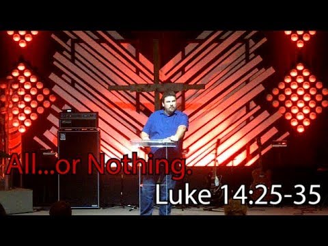 All...or nothing.   Luke 14:25-35