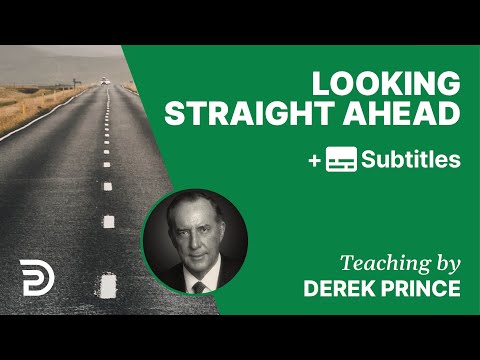 Looking Straight Ahead | Part 154 | Derek Prince Devotions