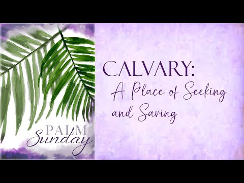 Calvary: A Place of Seeking and Saving - Luke 23:36-49