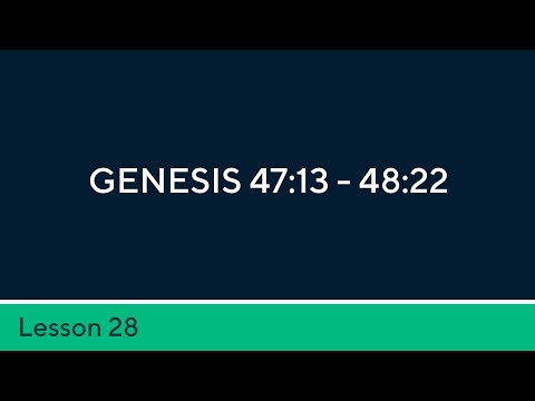 Genesis 47:13- 48:22 Lesson 28