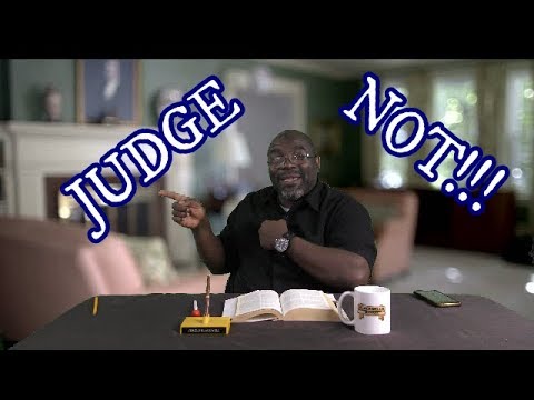 "Judge Not" Matthew 7:1-3 (Dont judge to hard or you will be judged hard!!!)
