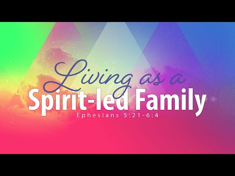 Ephesians 5:21-6:4 | Living as a Spirit-led Family | Jean Marais