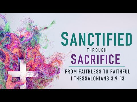1 Thessalonians 3:9-13 - From Faithless to Faithful // with Felix Fernandez