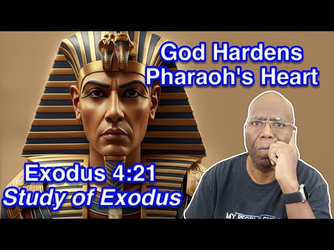 God Hardens Pharaoh - Exodus 4:21 (Supplemental Teaching)