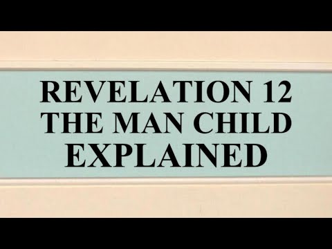 REVELATION 12:5 THE MAN CHILD EXPLAINED WITH SCRIPTURE