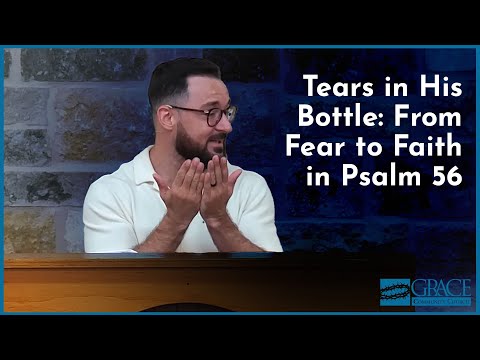 Tears in His Bottle: From Fear to Faith in Psalm 56 - Chris Howland