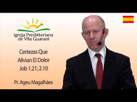 Certezas Que Alivian El Dolor - Job 1:21; 2:10 | Pr. Ageu Magalhães