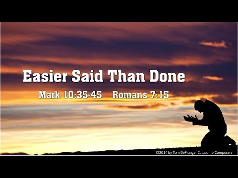 Romans 7:15-20 - Easier Said Than Done by Tom DeFrange