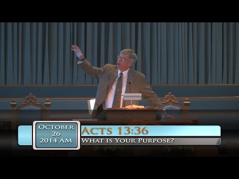 FBC Putney - What is Your Purpose? Acts 13:36 - 10/26/2014 AM