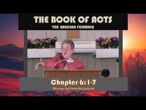 Acts 6:1-7 'The Grecian Formula' Message by Pastor Ricky Kurth