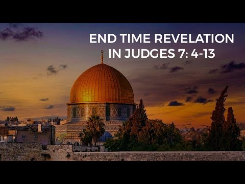 End time Revelation in Judges 7: 4-13