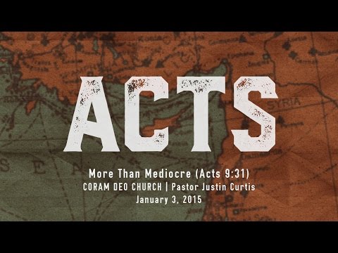 More Than Mediocre (Acts 9:31)