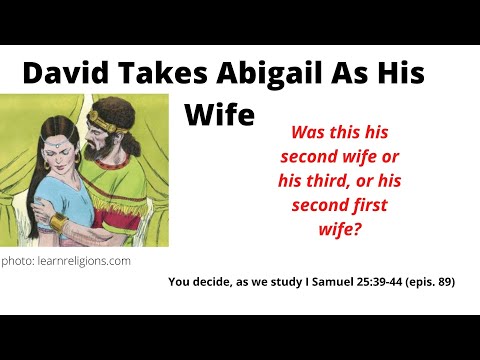 David Marries Again. Polygamy & Divorce  (I Samuel 25:39-44, epis. 89)