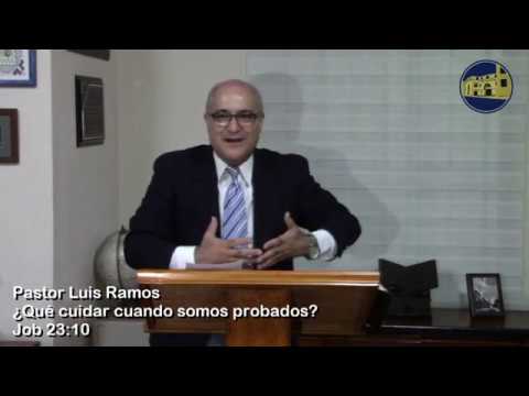¿Qué Cuidar Cuándo Somos Probados? - Job 23:10 - Pastor Luis Ramos