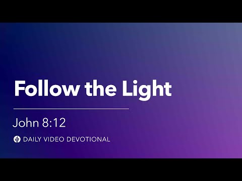 Follow the Light | John 8:12 | Our Daily Bread Video Devotional