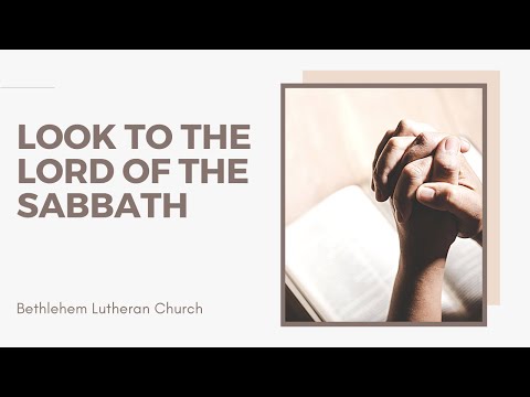 Look to the Lord of the Sabbath | Mark 2:23-28 | Pentecost 2