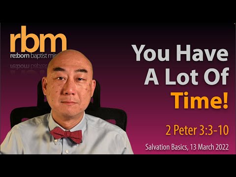 20220313 You Have A Lot Of Time! (2 Peter 3:3-10)