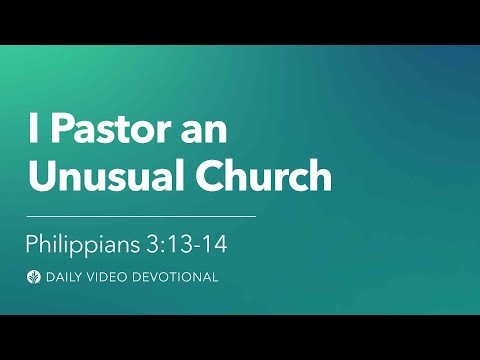 I Pastor an Unusual Church | Philippians 3:13–14 | Our Daily Bread Video Devotional